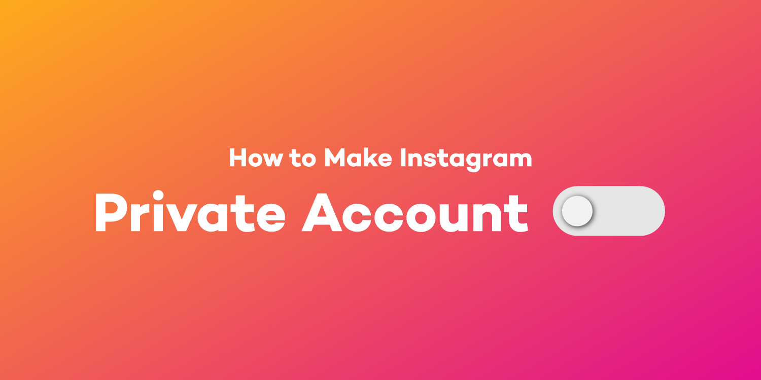 How to Make Your Instagram Account Private – 3nions