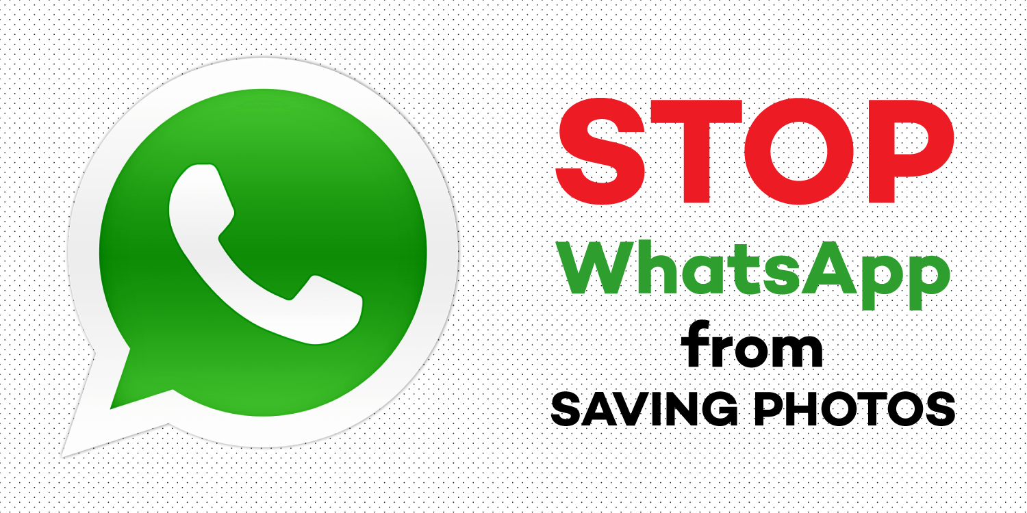 How To Stop WhatsApp From Saving Photos On Android « 3nions